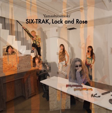 ヤマシタナオキ　2ndアルバム『SIX-TRAK, Lock and Rose 』発売中